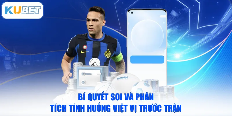 Bí quyết soi và phân tích tính huống việt vị trước trận