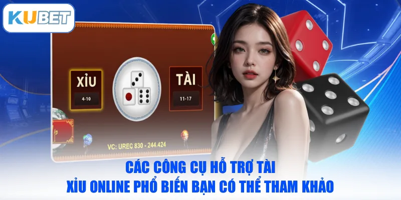 Các công cụ hỗ trợ tài xỉu online phổ biến bạn có thể tham khảo