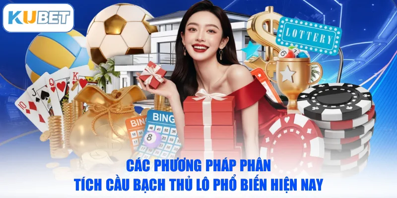 Các phương pháp phân tích cầu bạch thủ lô phổ biến hiện nay