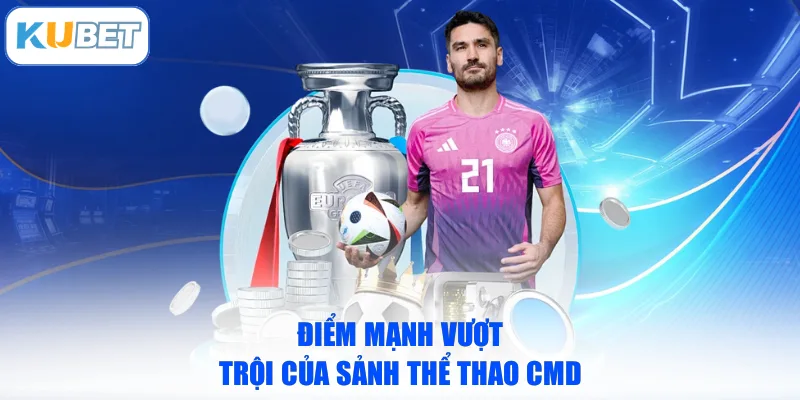 Điểm mạnh vượt trội của sảnh thể thao CMD