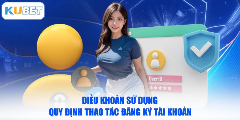 Điều khoản sử dụng quy định thao tác đăng ký tài khoản