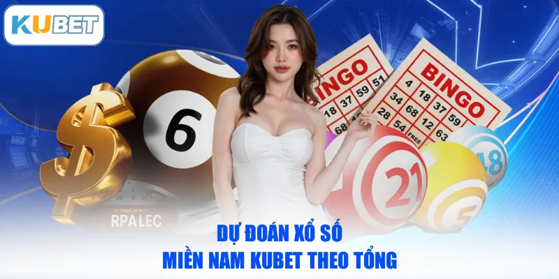 Dự đoán Xổ số miền Nam KUBET theo tổng