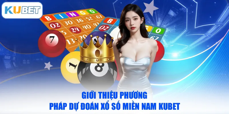 Giới thiệu phương pháp dự đoán Xổ số miền Nam KUBET 