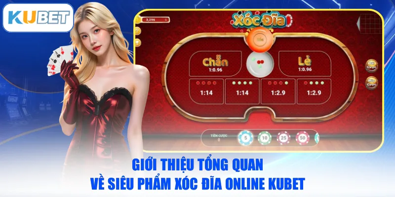 Giới thiệu tổng quan về siêu phẩm Xóc Đĩa Online KUBET