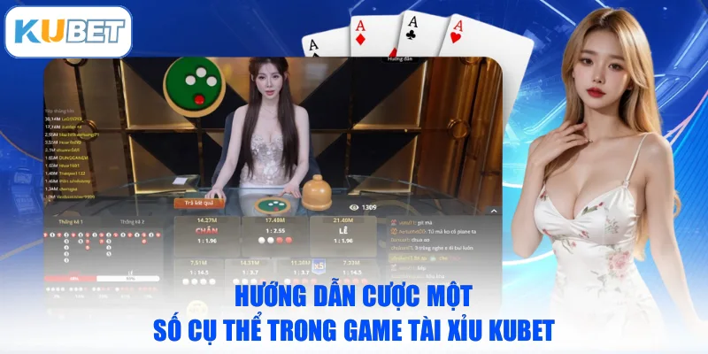 Hướng dẫn cược một số cụ thể trong game Tài Xỉu KUBET