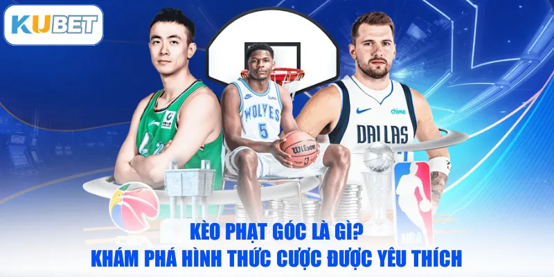 Kèo Phạt Góc Là Gì? Khám Phá Hình Thức Cược Được Yêu Thích