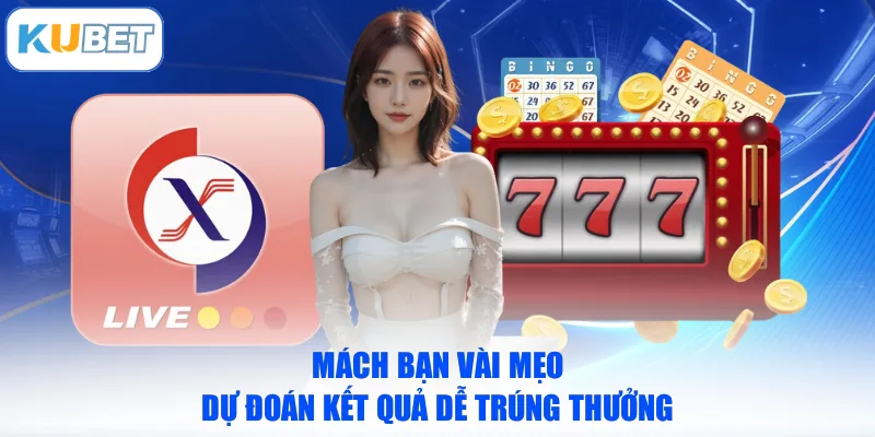 Mách bạn vài mẹo dự đoán kết quả dễ trúng thưởng