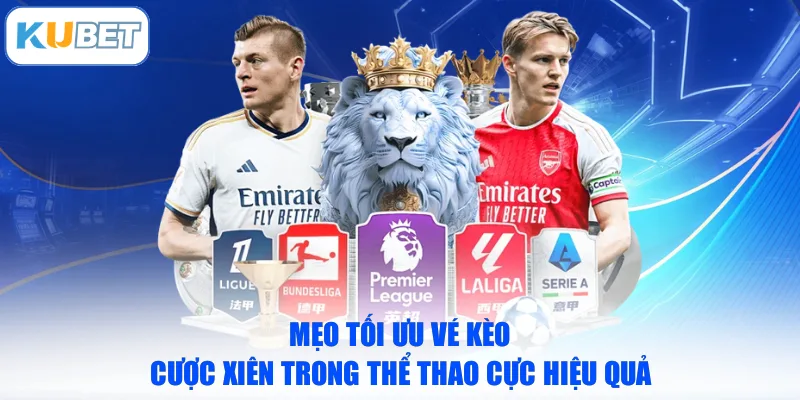 Mẹo tối ưu vé kèo cược xiên trong thể thao cực hiệu quả