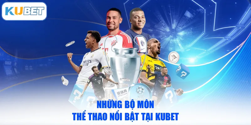 Những bộ môn thể thao nổi bật tại KUBET