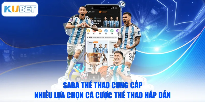 SABA thể thao cung cấp nhiều lựa chọn cá cược thể thao hấp dẫn