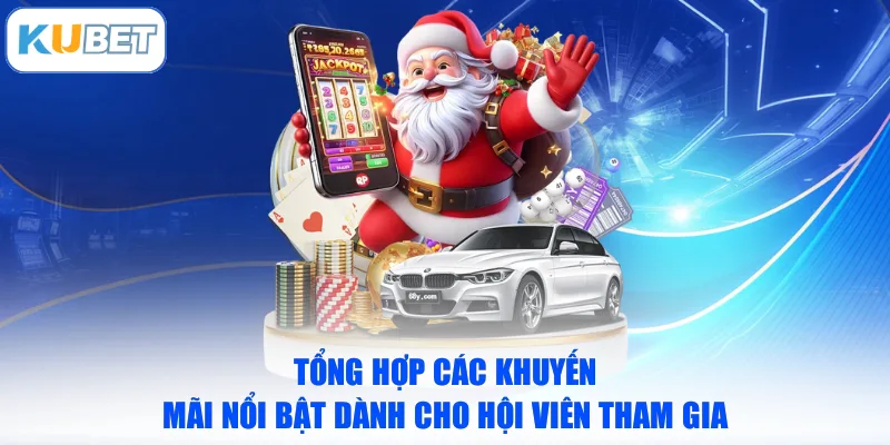 Tổng hợp các khuyến mãi nổi bật dành cho hội viên tham gia