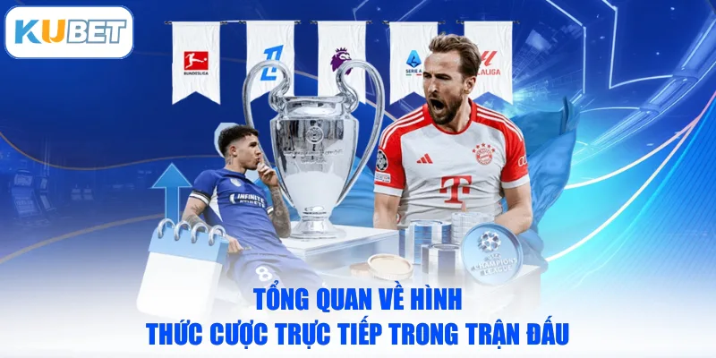Tổng quan về hình thức cược trực tiếp trong trận đấu