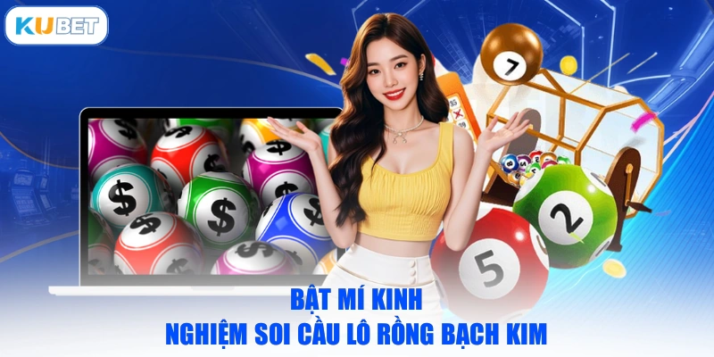 Bật mí kinh nghiệm soi cầu lô rồng bạch kim
