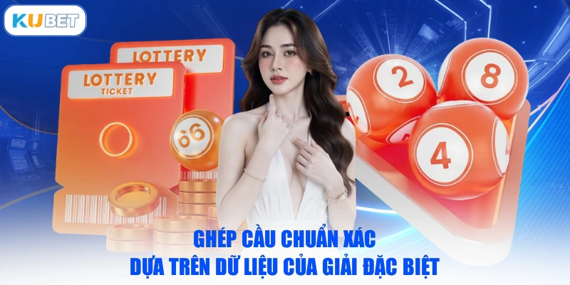 Ghép cầu chuẩn xác dựa trên dữ liệu của giải đặc biệt