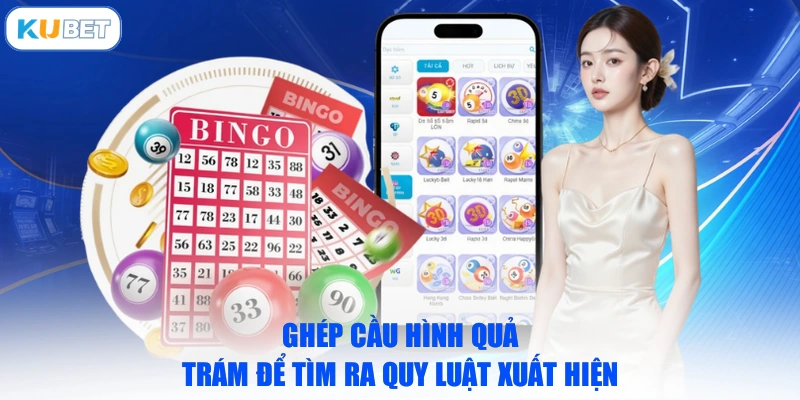 Ghép cầu hình quả trám để tìm ra quy luật xuất hiện