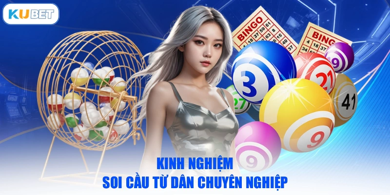 Kinh nghiệm soi cầu từ dân chuyên nghiệp