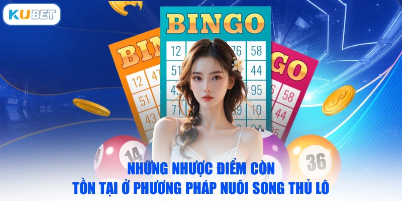 Những nhược điểm còn tồn tại ở phương pháp nuôi song thủ lô