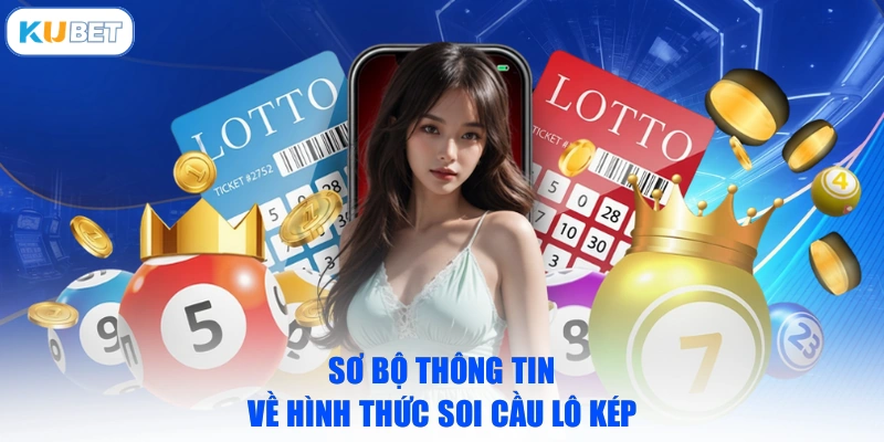 Sơ bộ thông tin về hình thức soi cầu lô kép