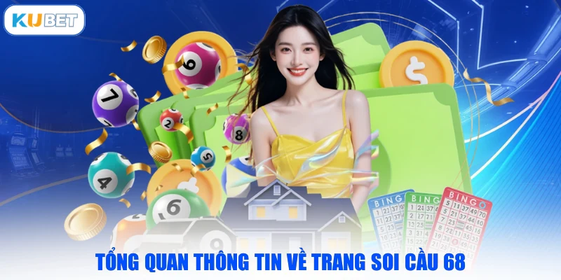 Tổng quan thông tin về trang Soi Cầu 68