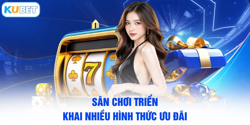 Sân chơi triển khai nhiều hình thức ưu đãi
